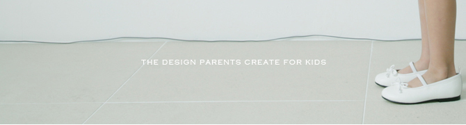 THE DESIGN PARENTS CREATE FOR KIDS